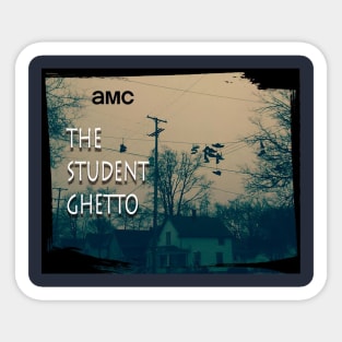 Previously, On AMC's The Student Ghetto Sticker